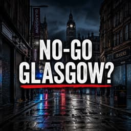No-Go Glasgow? Crime, Drugs and a City Centre in Crisis